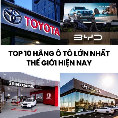 Top 10 Hãng Ô Tô Lớn Nhất Thế Giới Được Ưa Chuộng