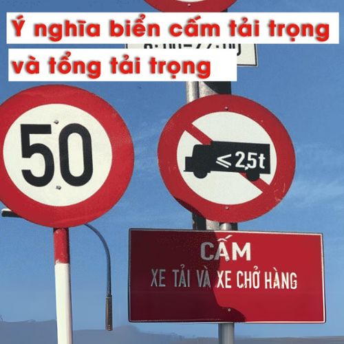 Ý nghĩa biển cấm tải trọng và tổng tải trọng
